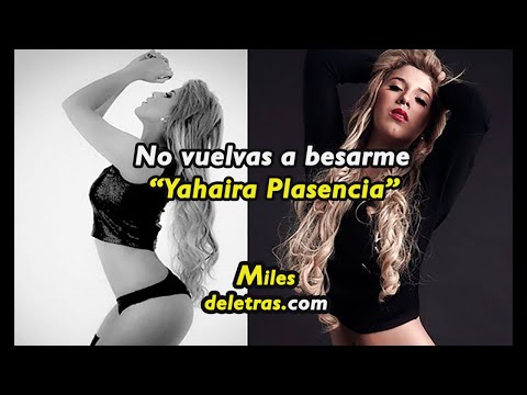No vuelvas a besarme de Yahaira Plasencia