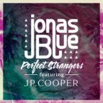 Perfect Strangers - Jonas Blue Ft. JP Cooper
