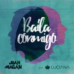 baila conmigo - juan magan ft luciana