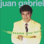 Abrazame muy fuerte – Juan Gabriel