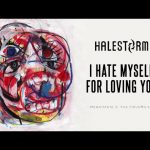 I Hate Myself For Loving You – Halestorm