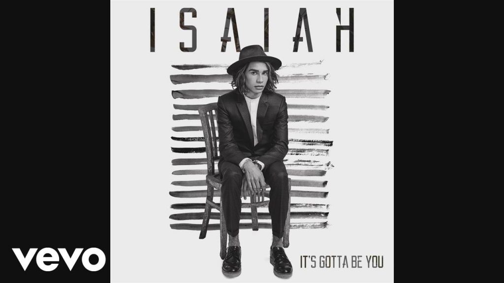 It's Gotta Be You – Isaiah