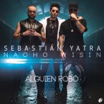 Alguien Robó - Sebastian Yatra ft Wisin, Nacho