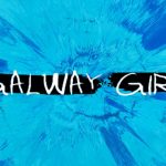 Galway Girl - Ed Sheeran