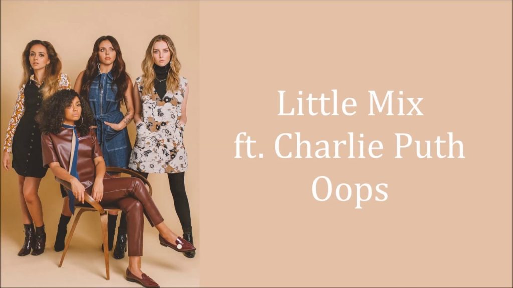 Oops - Little Mix ft. Charlie Puth