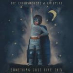 Something Just Like This - The Chainsmokers & Coldplay