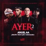 Ayer 2 - Anuel AA ft J Balvin - Nicky Jam - Cosculluela