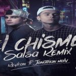 El Chisme (Salsa Remix) - Reykon ft Jonathan Moly