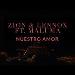 Nuestro Amor - Zion & Lennox ft Maluma