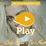 I'm A Mess - Bebe Rexha