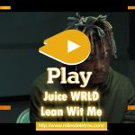 Lean Wit Me - Juice WRLD