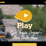 Born To Be Yours - Kygo ft. Imagine Dragons