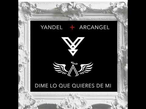 Dime Lo Que Quieres de Mi -Yandel feat. Arcangel